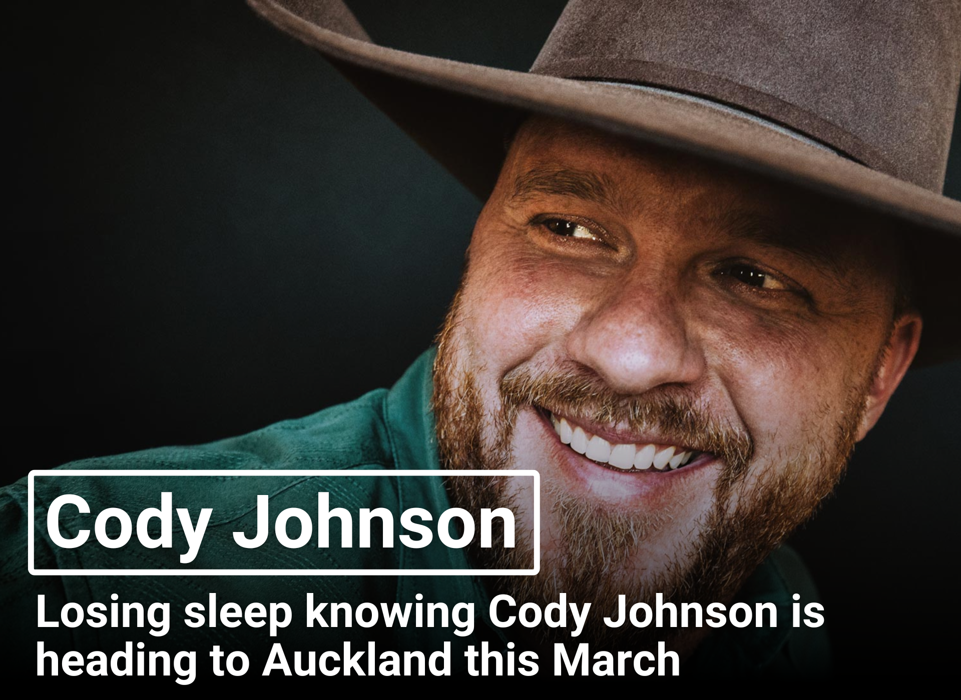 Cody Johnson | Losing sleep knowing Cody Johnson is heading to Auckland this March